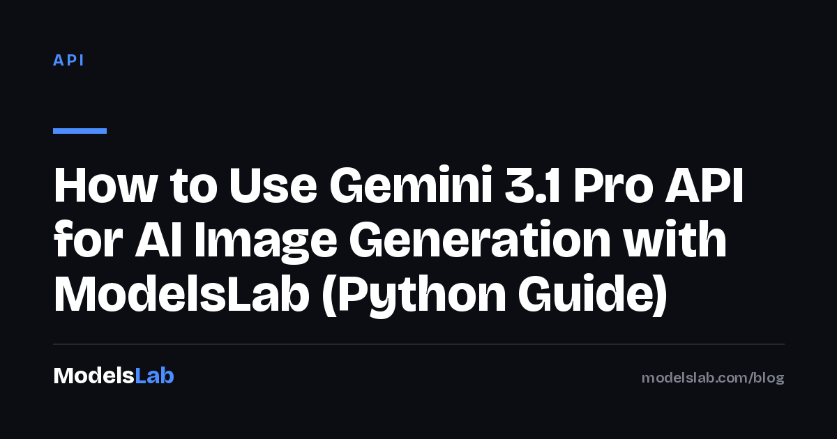 How to Use Gemini 3.1 Pro API for AI Image Generation with ModelsLab (Python Guide) 2026