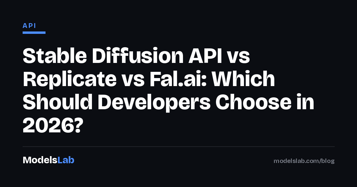 Stable Diffusion API vs Replicate vs Fal.ai: Which Should Developers Choose in 2026?