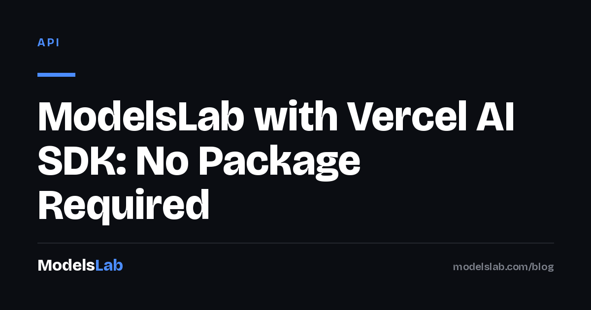 ModelsLab with Vercel AI SDK: No Package Required 2026
