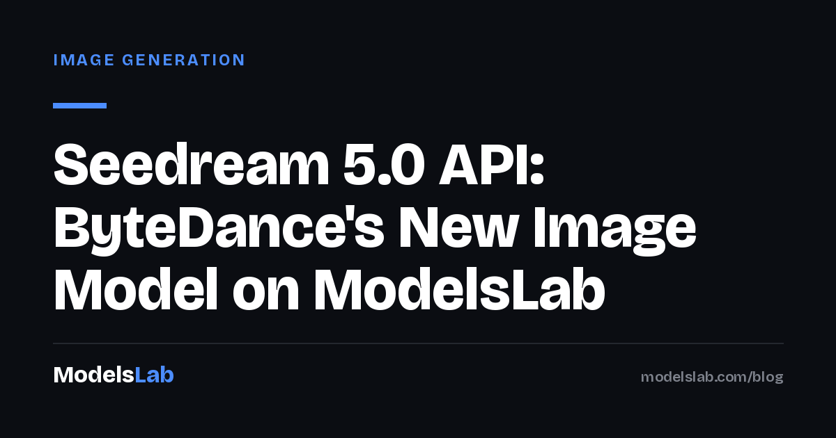 Seedream 5.0 API: ByteDance's New Image Model on ModelsLab 2026