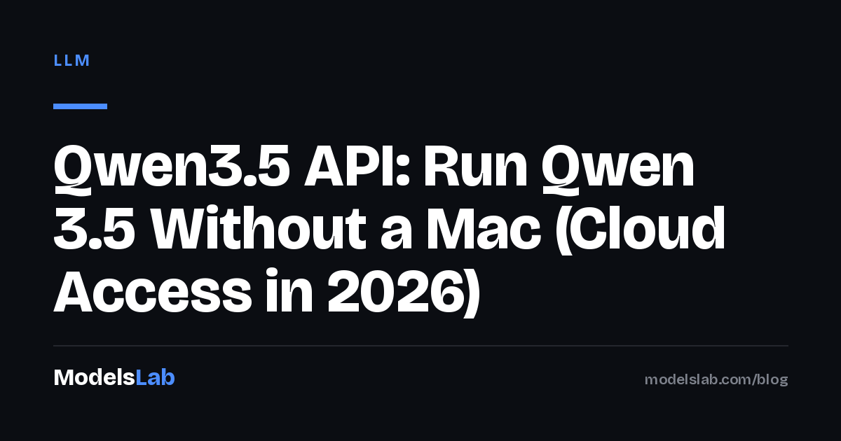 Qwen3.5 API: Run Qwen 3.5 Without a Mac (Cloud Access in 2026)