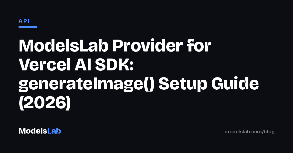 ModelsLab Provider for Vercel AI SDK: generateImage() Setup Guide (2026)