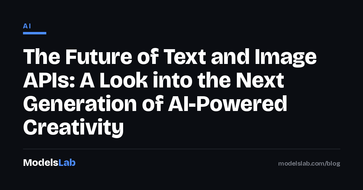 The Future of Text and Image APIs: A Look into the Next Generation of AI-Powered Creativity 2026