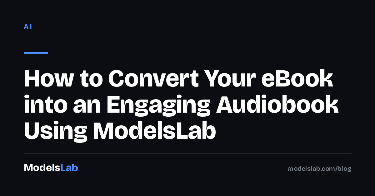How to Convert Your eBook into an Engaging Audiobook Using ModelsLab 2026