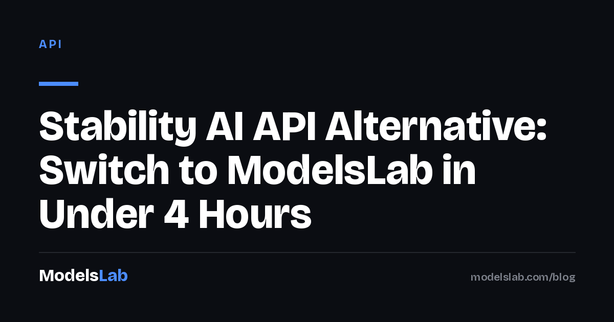 Stability AI API Alternative: Switch to ModelsLab in Under 4 Hours 2026
