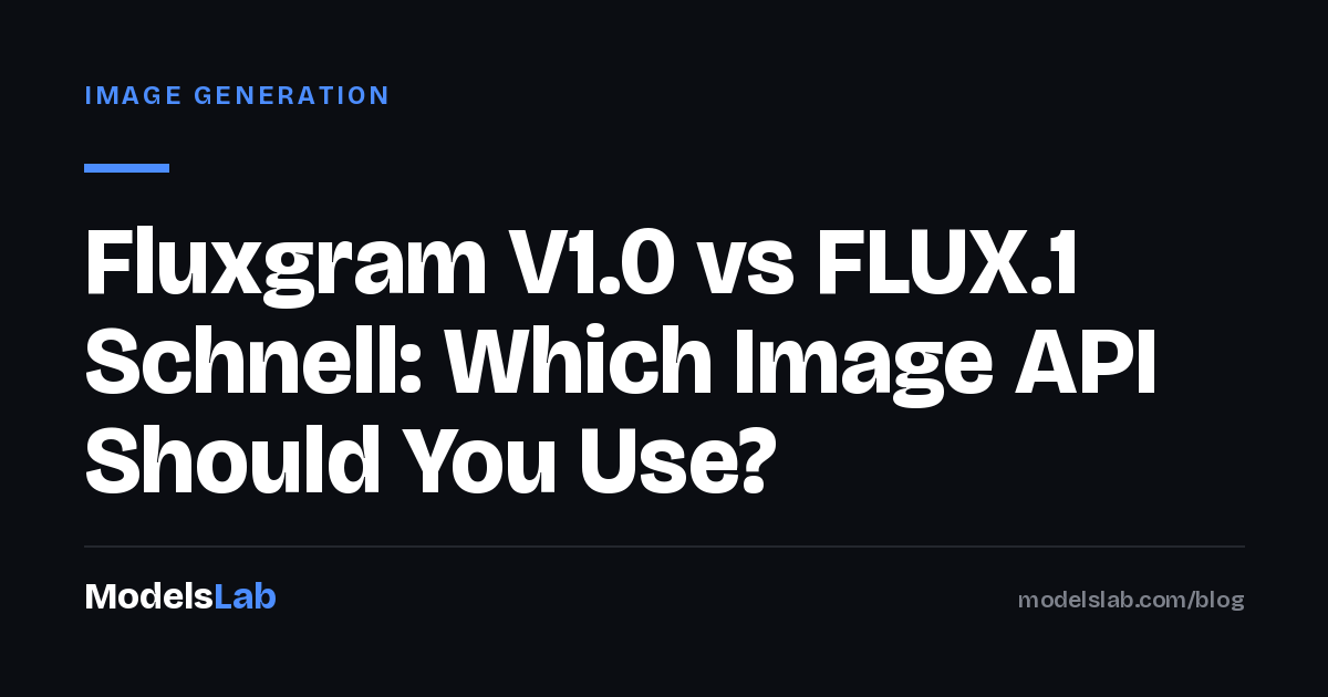 Fluxgram V1.0 vs FLUX.1 Schnell: Which Image API Should You Use? 2026