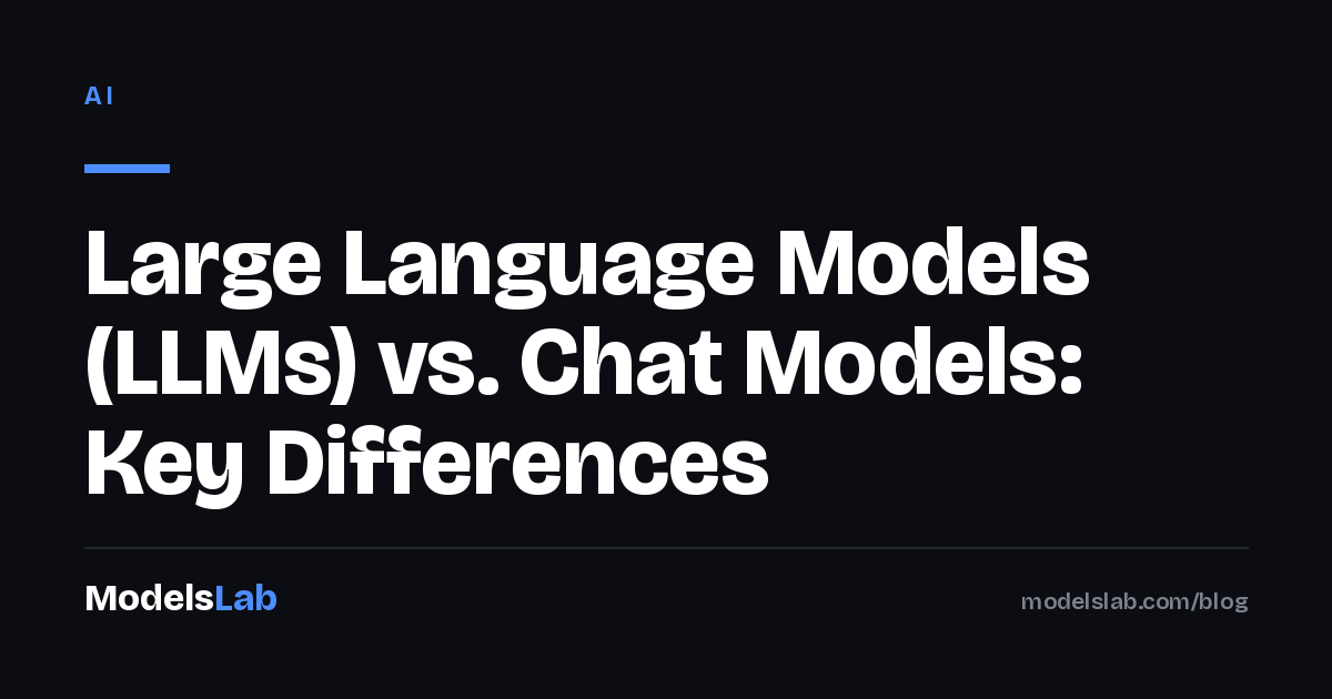 Large Language Models (LLMs) vs. Chat Models: Key Differences 2026