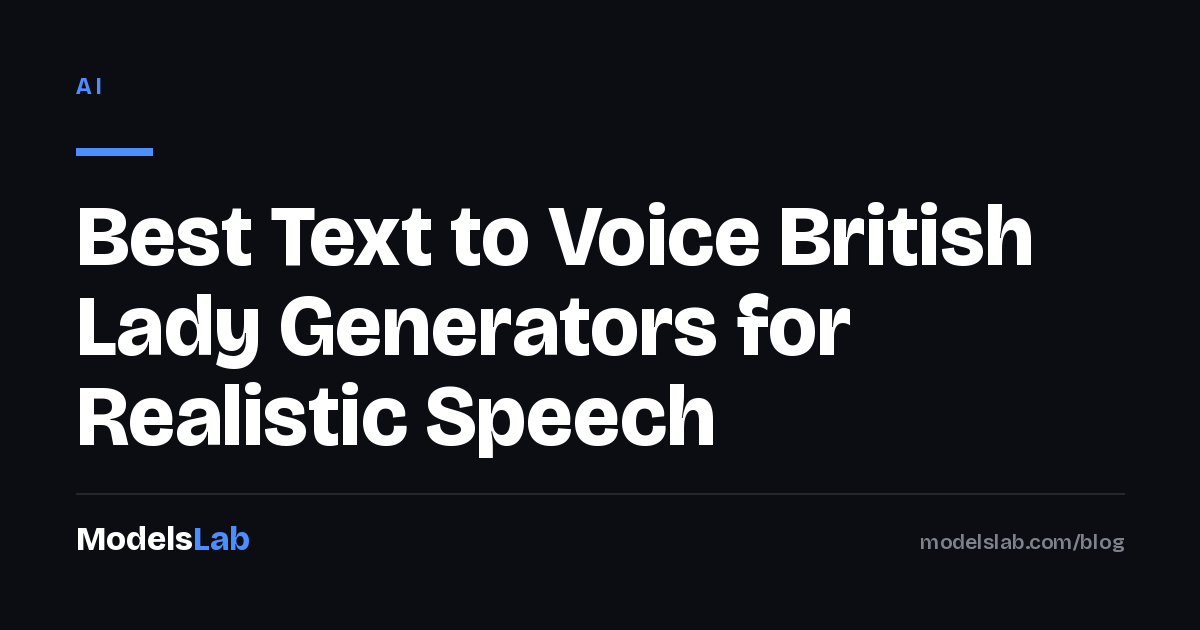 Best Text to Voice British Lady Generators for Realistic Speech 2026