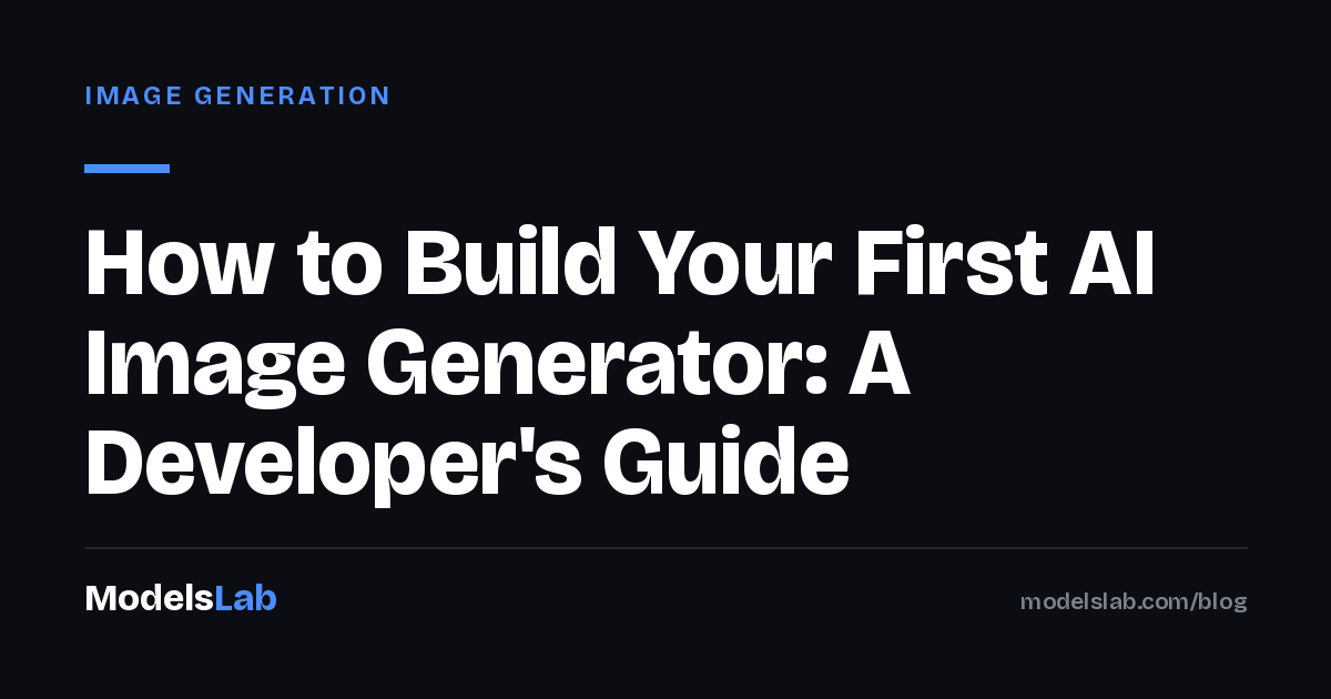 How to Build Your First AI Image Generator: A Developer's Guide 2026