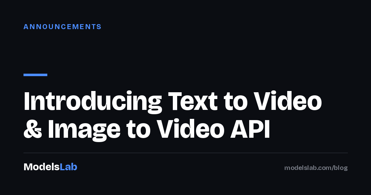 Introducing Text to Video & Image to Video API 2026