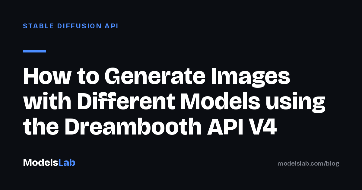 How to Generate Images with Different Models using the Dreambooth API V4 2026