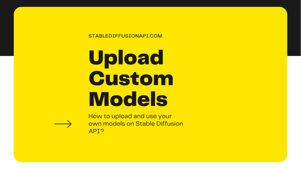 How to upload Custom Models on Stable Diffusion API?