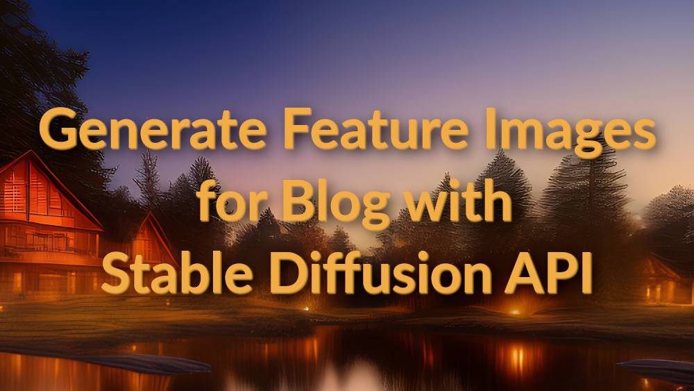 Generate Feature Images for Blog with Stable Diffusion API