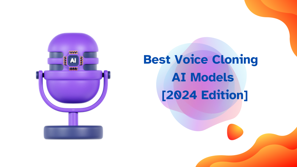 Best Voice Cloning  AI Models  [2024 Edition]
