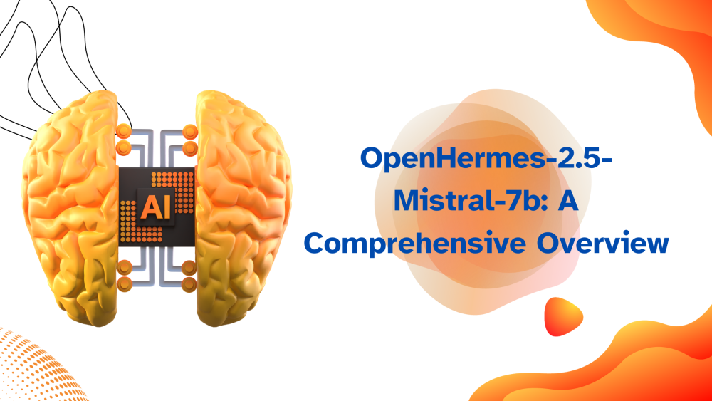 OpenHermes-2.5-Mistral-7b: A Comprehensive Overview